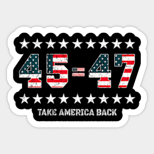45 47 Us American Flag Take America Back 2024 Trump Sticker